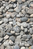 Neurodivine:: The Unlikely Wiring of God's Chosen Leaders B0FKH33CL7 Book Cover