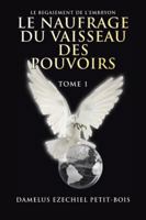 Le Naufrage Du Vaisseau Des Pouvoirs: Tome 1 1463425260 Book Cover