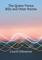 The Queen Versus Billy, and Other Stories 1023532190 Book Cover