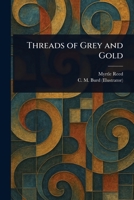 ***RE-PRINT*** Threads of grey and gold 1542562635 Book Cover