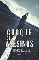 Choque de asesinos: (Thriller policiaco de misterio y suspense) B093284B4H Book Cover