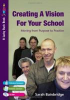 Creating a Vision for Your School: Moving from Purpose to Practice (Lucky Duck Books) 1412920205 Book Cover