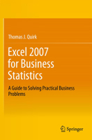 Excel 2007 for Business Statistics: A Guide to Solving Practical Business Problems 1461437334 Book Cover