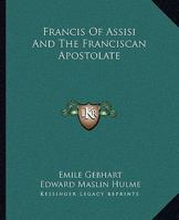 Francis Of Assisi And The Franciscan Apostolate 1425340962 Book Cover