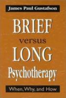Brief Versus Long Psychotherapy: When, Why, and How 1568214707 Book Cover