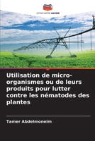 Utilisation de micro-organismes ou de leurs produits pour lutter contre les nématodes des plantes (French Edition) 6208048095 Book Cover