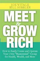 Meet and Grow Rich: How to Easily Create and Operate Your Own "Mastermind" Group for Health, Wealth, and More 0470045485 Book Cover
