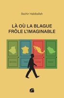 Là où la Blague frôle l'Imaginable (French Edition) 2754776966 Book Cover
