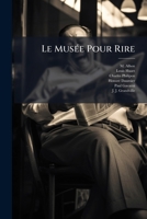 Le Musee Pour Rire: Dessins Par Tous Les Caricaturistes de Paris... 1273334027 Book Cover