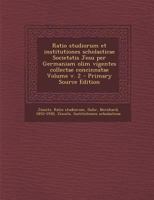 Ratio studiorum et institutiones scholasticae Societatis Jesu per Germaniam olim vigentes collectae concinnatae Volume v. 2 1295348179 Book Cover