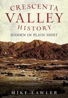 Crescenta Valley History: Hidden In Plain Sight 1634990315 Book Cover