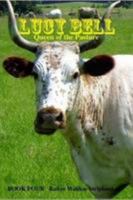 Lucy Bell, Queen of the Pasture Book Four 1435747429 Book Cover