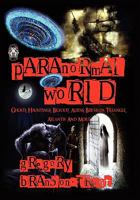 Paranormal World: Ghosts, Hauntings, Aliens, Werewolves, the Unexplained and More 098306265X Book Cover