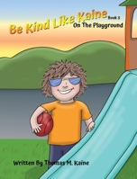 Be Kind Like Kaine: On The Playground B0H35GVNYQ Book Cover