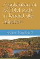Application of MCDM tools in landfill site selection 1688216847 Book Cover