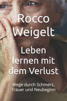 Leben lernen mit dem Verlust: Wege durch Schmerz, Trauer und Neubeginn B0FZV482ZK Book Cover
