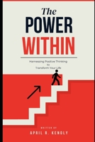 The Power Within: Harnessing Positive Thinking to Transform Your Life B0DV9D85VX Book Cover