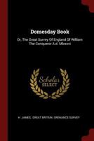 Domesday Book: Or, The Great Survey Of England Of William The Conqueror A.d. Mlxxxvi 101542757X Book Cover