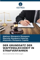 DER GRUNDSATZ DER WAFFENGLEICHHEIT IN STRAFVERFAHREN: Die konzentrierten Anhörungen 6206306097 Book Cover