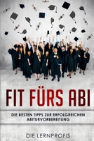 Fit f�rs Abi: Die besten Tipps zur erfolgreichen Abiturvorbereitung 165358131X Book Cover