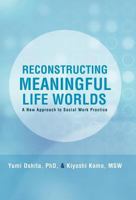 Reconstructing Meaningful Life Worlds: A New Approach to Social Work Practice 1462006175 Book Cover