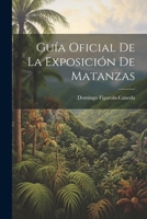 Guía Oficial De La Exposición De Matanzas 1022692488 Book Cover