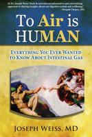 To 'Air' Is Human: Everything You Ever Wanted to Know about Intestinal Gas 1943760020 Book Cover