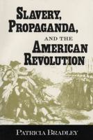 Slavery, Propaganda, and the American Revolution 157806211X Book Cover