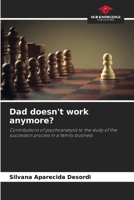 Dad doesn't work anymore?: Contributions of psychoanalysis to the study of the succession process in a family business 6206216160 Book Cover