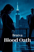 Bratva Blood Oath: A Dark Mafia Romance and Psychological Thriller of Loyalty, Betrayal, and Forbidden Power (The Bratva Vows - DARK MAFIA ROMANCE (Enemies to Lovers)) B0GDW9GN3X Book Cover