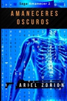 AMANECERES OSCUROS: Un thriller médico estremecedor sobre ingeniería genética (Serie Amanecer) B0CGZ1JL2K Book Cover
