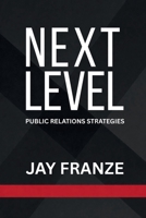 Next Level: Public Relations Strategies 1105646173 Book Cover