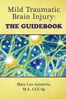 Mild Traumatic Brain Injury: The Guidebook 0557528887 Book Cover