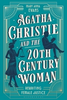 Agatha Christie and the 20th Century Woman: Rewriting Female Justice 1350612987 Book Cover