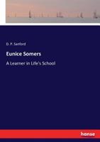 Eunice Somers, a Learner in Life's School 0548493146 Book Cover