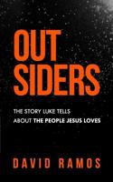 Outsiders: The Story Luke Tells About The People Jesus Loves 1096084058 Book Cover