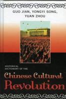 Historical Dictionary of the Chinese Cultural Revolution (Historical Dictionaries of Ancient Civilizations and Historical Eras) 0810854619 Book Cover