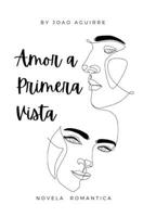 Amor a primera vista: Un amor imposible (Spanish Edition) B0DVLXT48P Book Cover