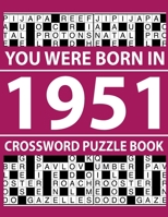 Crossword Puzzle Book-You Were Born In 1951: Crossword Puzzle Book for Adults To Enjoy Free Time B094T8MSWK Book Cover