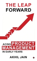 The Leap Forward: Acing Product Management in Early Years B0GN27HQLX Book Cover