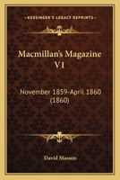 Macmillan's Magazine V1: November 1859-April 1860 1164949012 Book Cover