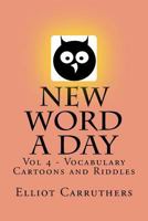 New Word A Day - Vol 4: Vocabulary Cartoons and Riddles 1499261187 Book Cover