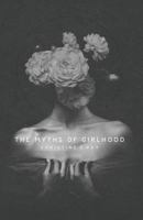 The Myths of Girlhood 1732800014 Book Cover