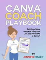 Canva Coach Playbook: Quick and Easy One-Page Diagrams for Popular Tasks in Canva 1647370116 Book Cover