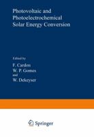 Photovoltaic and Photoelectrochemical Solar Energy Conversion 1461592356 Book Cover