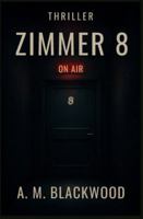 Zimmer 8: Niemand verlässt die Aufnahme B0FYX9S1ZQ Book Cover