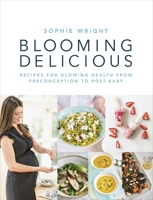 Blooming Delicious: Your Pregnancy Cookbook – from Conception to Birth and Beyond 1785040006 Book Cover