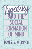 Vygotsky and the Social Formation of Mind 0674943511 Book Cover