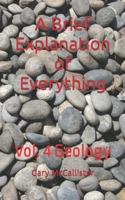 A Brief Explanation of Everything: Vol. 4 Geology B0BHTKCJK4 Book Cover