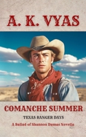 Comanche Summer: Texas Ranger Days (The Ballad of Shannon Dumas) 1964200113 Book Cover